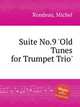 Suite No.9 `Old Tunes for Trumpet Trio`, Rondeau, Michel 