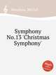 Symphony No.13 `Christmas Symphony`, Rondeau, Michel 
