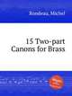 15 Two-part Canons for Brass, Rondeau, Michel 