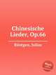 Chinesische Lieder, Op.66, 