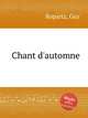 Chant d`automne, Ropartz, Guy 
