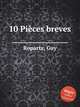 10 Piеces breves, Ropartz, Guy 