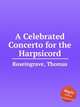 A Celebrated Concerto for the Harpsicord, Roseingrave, Thomas 