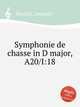 Symphonie de chasse in D major, A20/I:18, Rosetti, Antonio 