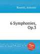 6 Symphonies, Op.3, Rosetti, Antonio 