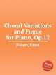 Choral Variations and Fugue for Piano, Op.12, Roters, Ernst 