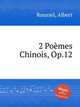 2 Poеmes Chinois, Op.12, Roussel, Albert 