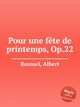 Pour une fte de printemps, Op.22, Roussel, Albert 