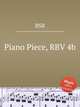 Piano Piece, RBV 4b, RSB 