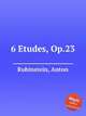 6 Etudes, Op.23, Rubinstein, Anton 