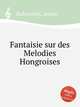 Fantaisie sur des Melodies Hongroises, Rubinstein, Anton 