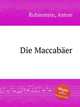 Die Maccaber, Rubinstein, Anton 