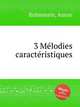 3 Mеlodies caractеristiques, Rubinstein, Anton 