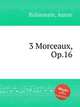 3 Morceaux, Op.16, Rubinstein, Anton 