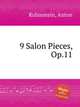 9 Salon Pieces, Op.11, Rubinstein, Anton 