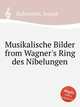 Musikalische Bilder from Wagner`s Ring des Nibelungen, Rubinstein, Joseph 