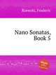 Nano Sonatas, Book 5, Rzewski, Frederic 