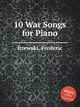10 War Songs for Piano, Rzewski, Frederic 