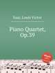 Piano Quartet, Op.39, Saar, Louis Victor 