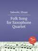 Folk Song for Saxophone Quartet, Saboohi, Ehsan 