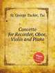 Concerto for Recorder, Oboe, Violin and Piano, St. George Tucker, Tui 
