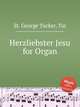 Herzliebster Jesu for Organ, St. George Tucker, Tui 