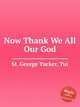 Now Thank We All Our God, St. George Tucker, Tui 