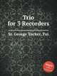 Trio for 3 Recorders, St. George Tucker, Tui 
