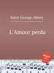 L`Amour perdu, Saint-George, Henry 