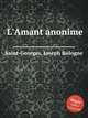 L`Amant anonime, Saint-Georges, Joseph Bologne 