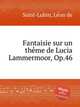 Fantaisie sur un thme de Lucia Lammermoor, Op.46, 