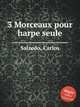 3 Morceaux pour harpe seule, Salzedo, Carlos 