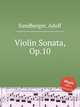 Violin Sonata, Op.10, Sandberger, Adolf 