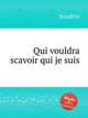 Qui vouldra scavoir qui je suis, Sandrin 