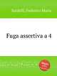 Fuga assertiva a 4, Sardelli, Federico Maria 