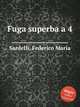 Fuga superba a 4, Sardelli, Federico Maria 