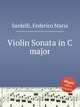 Violin Sonata in C major, Sardelli, Federico Maria 