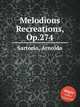 Melodious Recreations, Op.274, Sartorio, Arnoldo 