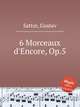 6 Morceaux d`Encore, Op.5, Satter, Gustav 