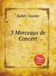 3 Morceaux de Concert, Satter, Gustav 