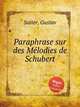 Paraphrase sur des Mеlodies de Schubert, Satter, Gustav 