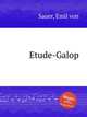 Etude-Galop, Sauer, Emil von 