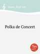Polka de Concert, Sauer, Emil von 