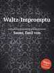 Waltz-Impromptu, Sauer, Emil von 