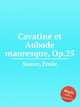 Cavatine et Aubade mauresque, Op.25, 