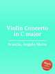 Violin Concerto in C major, Scaccia, Angelo Maria 