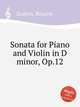 Sonata for Piano and Violin in D minor, Op.12, Scalero, Rosario 