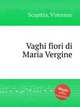 Vaghi fiori di Maria Vergine, Scapitta, Vincenzo 