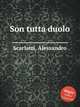 Son tutta duolo, Scarlatti, Alessandro 
