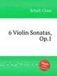 6 Violin Sonatas, Op.1, Schall, Claus 